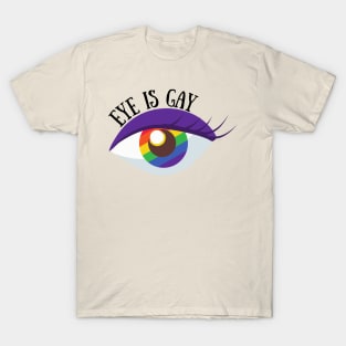 Eye Is Gay T-Shirt